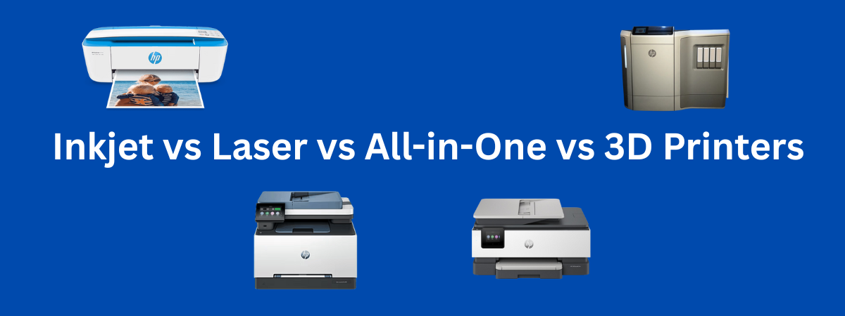Inkjet vs Laser vs All-in-One vs 3D Printers